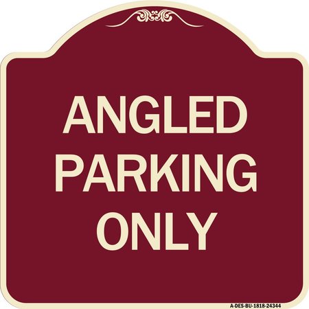 SIGNMISSION Designer Series Angle Parking Only, Burgundy Heavy-Gauge Aluminum Sign, 18" x 18", BU-1818-24344 A-DES-BU-1818-24344